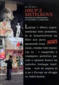 Hrup z Metelkove. Tranzicije prostorov in kulture v Ljubljani