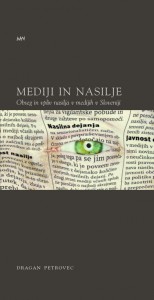 Mediji in nasilje. Obseg in vpliv nasilja v medijih v Sloveniji