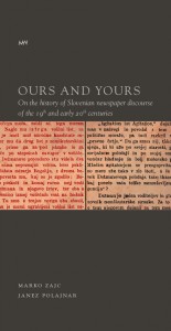 Ours and Yours.
On the history of Slovenian newspaper discourse of the 19th and early 20th centuries