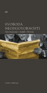 Svoboda neodgovornosti. Samoomejevanje medijev v Sloveniji