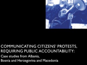 Communicating citizens’ protests, requiring public accountability: Case studies from Albania, Bosnia and Herzegovina and Macedonia