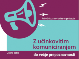 Priročnik za nevladne organizacije: Z učinkovitim komuniciranjem do večje prepoznavnosti