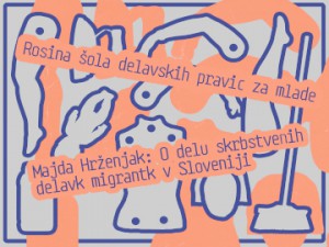 Rosina šola delavskih pravic za mlade: Majda Hrženjak »O delu skrbstvenih delavk migrantk v Sloveniji«