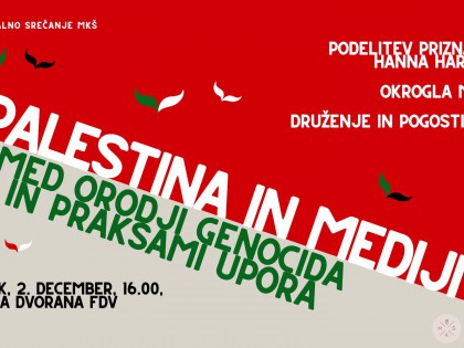 Okrogla miza ‘Palestina in mediji – med orodji genocida in praksami upora’