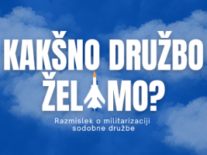 Kakšno družbo gradimo? Razmislek o militarizaciji sodobne družbe