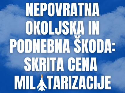 Nepovratna okoljska in podnebna škoda: skrita cena militarizacije (Umanotera)